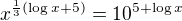 $x^{\frac{1}{3}(\log x+5)}=10^{5+\log x}� �$