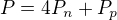 $P=4P_{n}+P_{p}$