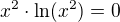 $x^{2}\cdot \ln (x^{2})=0$