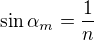 $\sin \alpha_m=\frac1n$