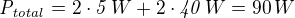 ${\it P_{total}}=2\cdot{\it 5}\,W+2\cdot{\it 40}\,W=90\,W$