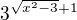 $3^{\sqrt{x^{2}-3}+1}$