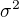 $\sigma ^{2}$