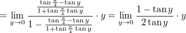 kopírovat do textarea $=\lim_{y\to0}\frac{\frac{\tan\frac\pi4-\tan y}{1+\tan\frac\pi4\tan y}}{1-\frac{\tan\frac\pi4-\tan y}{1+\tan\frac\pi4\tan y}}\cdot y=\lim_{y\to0}\frac{1-\tan y}{2\tan y}\cdot y$