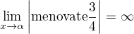 $\lim_{x\to\alpha}{\left|\text{menovate�}\right|}=\infty$