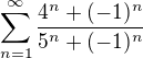 $\sum_{n=1}^{\infty }\frac{4^{n}+(-1)^{n}}{5^{n}+(-1)^{n}}$