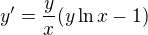 $y' = \frac{y}{x} (y \ln x - 1)$
