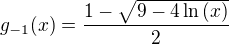 $g_{-1}(x)=\frac{1-\sqrt{9-4\ln{\left(x\right)}}}{2}$