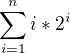 $\sum_{i=1}^{n}i*2^i$