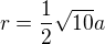 $r=\frac{1}{2}\sqrt{10}a$