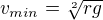 $v_{min}=\sqrt[2]{rg}$