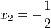 $x_2=-\frac12$