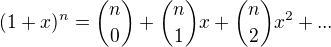 $(1+x)^n={n\choose 0}+{n\choose 1}x+{n\choose 2}x^2+...$
