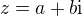 $z = a + b\mathrm{i}$