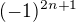$(-1)^{2n+1}$
