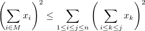 $ \left(\sum_{i\in M}x_i\right)^2\le\sum_{1\le i\le j\le n}\Bigg(\sum_{i\le k\le j}x_k\Bigg)^2 $