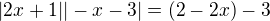 $|2x+1| |-x-3|=(2-2x)-3$
