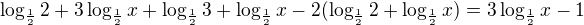 $\log_\frac 12{2}+3\log_\frac 12{x}+\log_\frac 12{3}+\log_\frac 12{x}-2(\log_\frac 12{2}+\log_\frac 12{x})=3\log_\frac 12{x}-1$