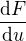 $\frac{{\rm d}F}{{\rm d}u}$