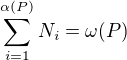 $\sum_{i=1}^{\alpha (P)} N_i =\omega(P)$