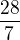 $\frac{28}{7}$