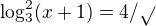 $\log_{3}^{2}(x+1)=4 /\sqrt{}$