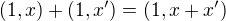 $(1,x) + (1,x') = (1, x+x')$