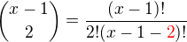 ${x-1 \choose 2}=\frac{(x-1)!}{2!(x-1-{\color{red}2})!}$
