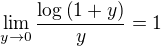 $\lim_{y \to 0} \frac{\log \(1+y\)}{y} = 1$