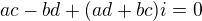 $ac-bd+(ad+bc)i=0$