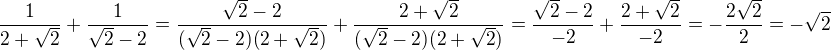 $\frac{1}{2+\sqrt{2}}+\frac{1}{\sqrt{2}-2} = \frac{\sqrt{2}-2}{(\sqrt{2}-2)(2+\sqrt{2})}+\frac{2+\sqrt{2}}{(\sqrt{2}-2)(2+\sqrt{2})} = \frac{\sqrt{2}-2}{-2}+\frac{2+\sqrt{2}}{-2} = -\frac{2\sqrt{2}}{2} = -\sqrt{2}$
