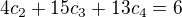 $4c_{2}+15c_{3}+13c_{4}=6$