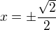 kopírovat do textarea $x=\pm\frac{\sqrt2}2$