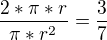 $\frac{2*\pi *r}{\pi*r^2}=\frac{3}{7}$