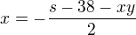 $x=-\frac{s-38-xy}{2}$