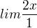 $lim \frac{2x}{1}$