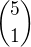 $\binom{5}{1}$