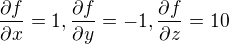 kopírovat do textarea $\frac{\partial f}{\partial x} = 1, \frac{\partial f}{\partial y} = -1, \frac{\partial f}{\partial z} = 10$