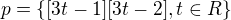 $p=\{[3t-1][3t-2], t \in R \}$