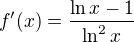 $f'(x)=\frac{\ln x-1 }{\ln^2 x }$