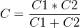 $C=\frac{C1*C2}{C1+C2}$