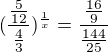 $(\frac{\frac{5}{12}}{\frac{4}{3}})^{\frac{1}{x}}=\frac{\frac{16}{9}}{\frac{144}{25}}$