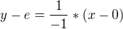 $y-e=\frac{1}{-1}*(x-0)$