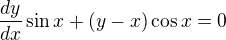 kopírovat do textarea $\frac{dy}{dx}\sin x+(y-x) \cos x=0$