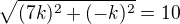 $\sqrt{(7k)^{2}+(-k)^{2}}=10$