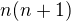 $n(n + 1)$