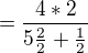 $=\frac{4*2}{5\frac{2}{2}+\frac{1}{2}}$