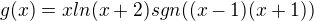 $g(x)=xln(x+2)sgn((x-1)(x+1))$