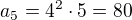 $a_5=4^2\cdot5=80$