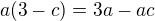 $a(3-c)=3a-ac$